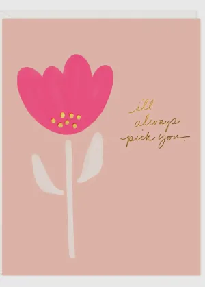 Always Pick You Card