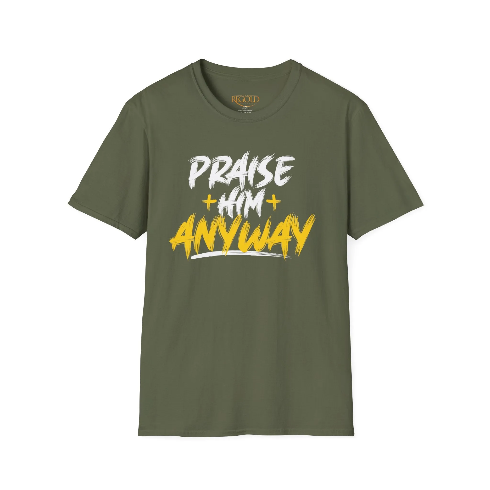 Praise Him Anyway Unisex T-Shirt