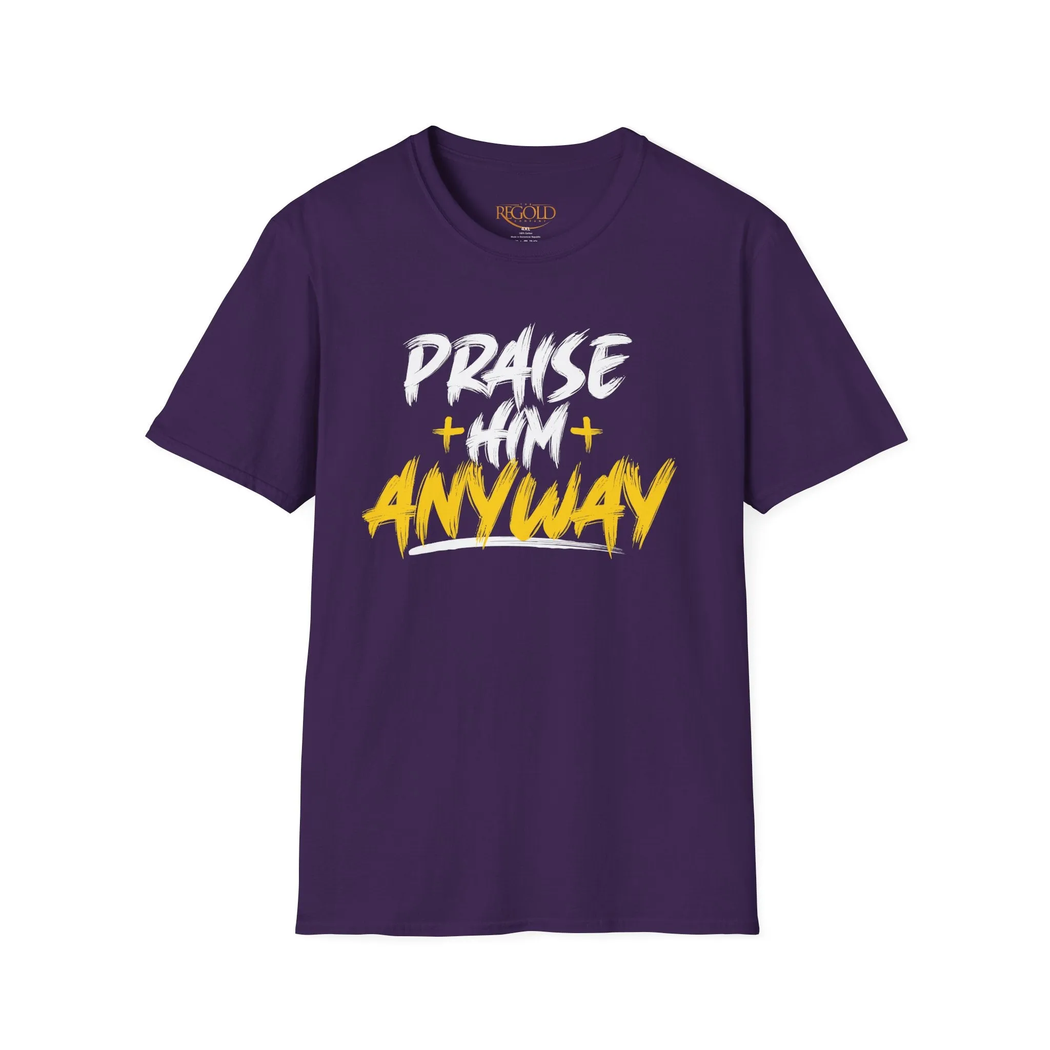 Praise Him Anyway Unisex T-Shirt