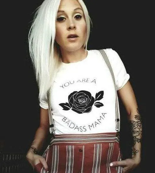 You Are a Badass Mama - Several Styles